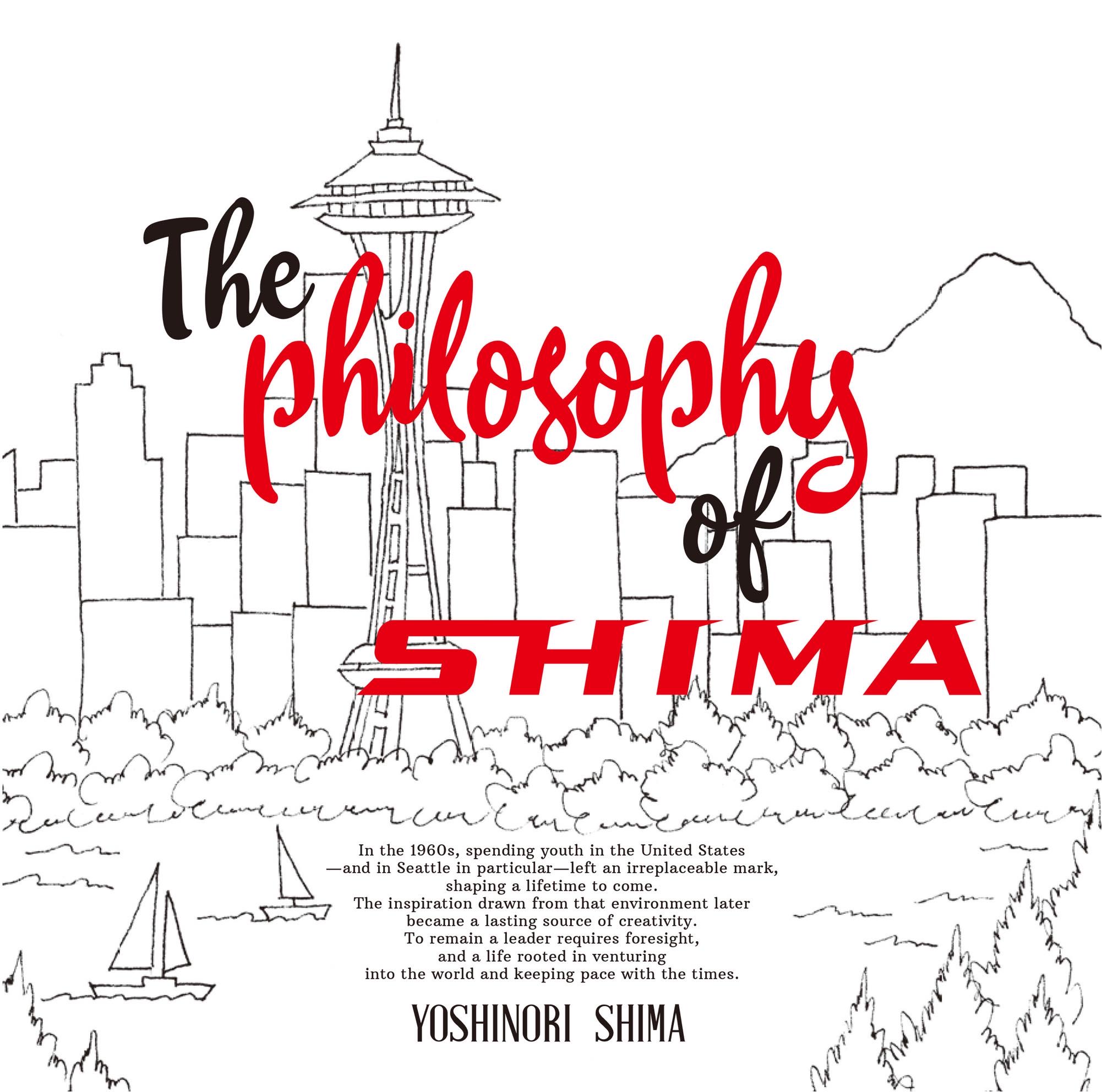 The Philosophy of SHIMA  SHIMA 創業者 嶋 義憲